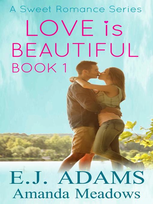 Title details for Love is Beautiful Book 1 by E.J. Adams - Available